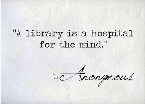 A Library Is A Hospital For The Mind