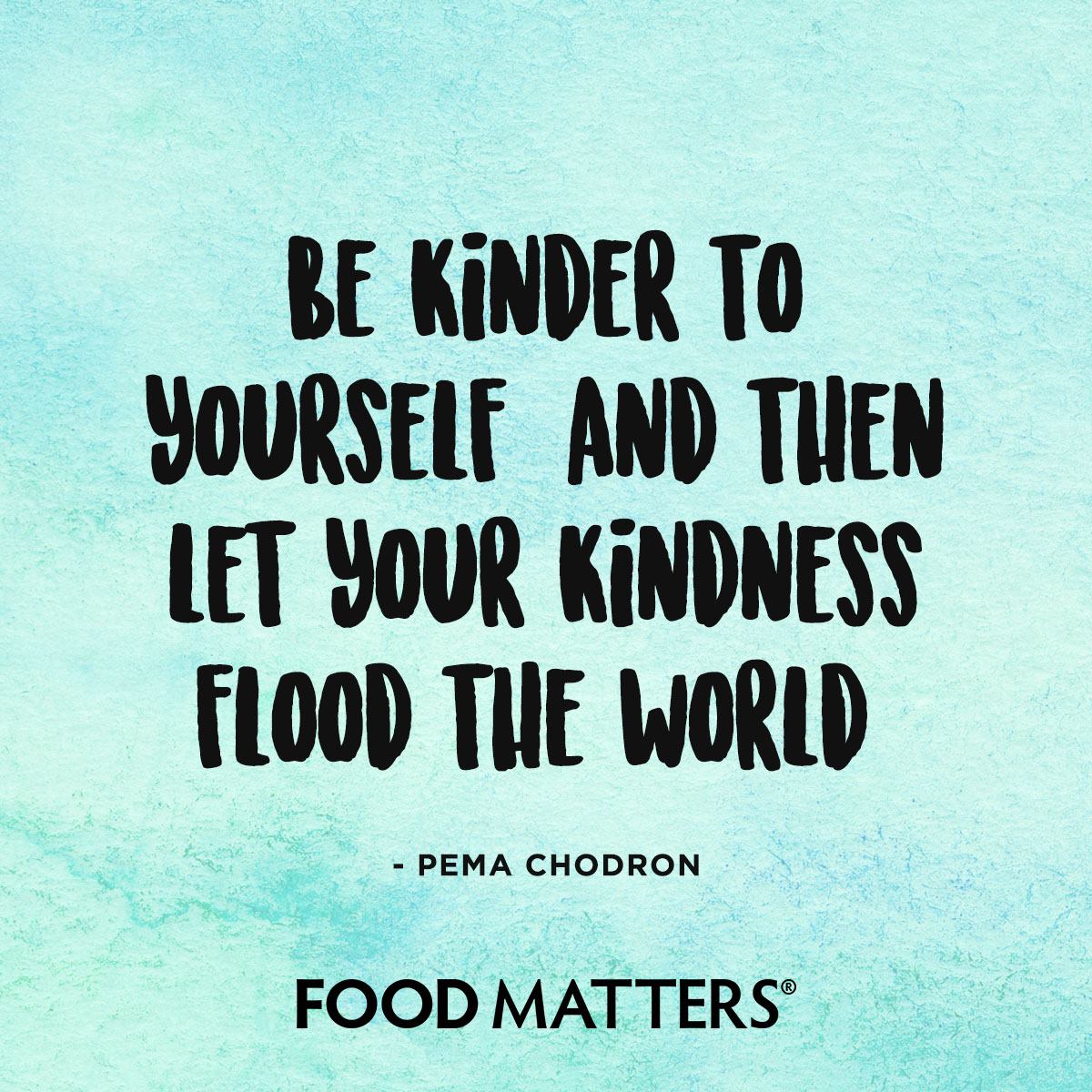 Be Kinder To Yourself