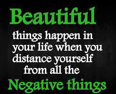 Beautiful Things Happen When You Distance Yourself From Negative Things