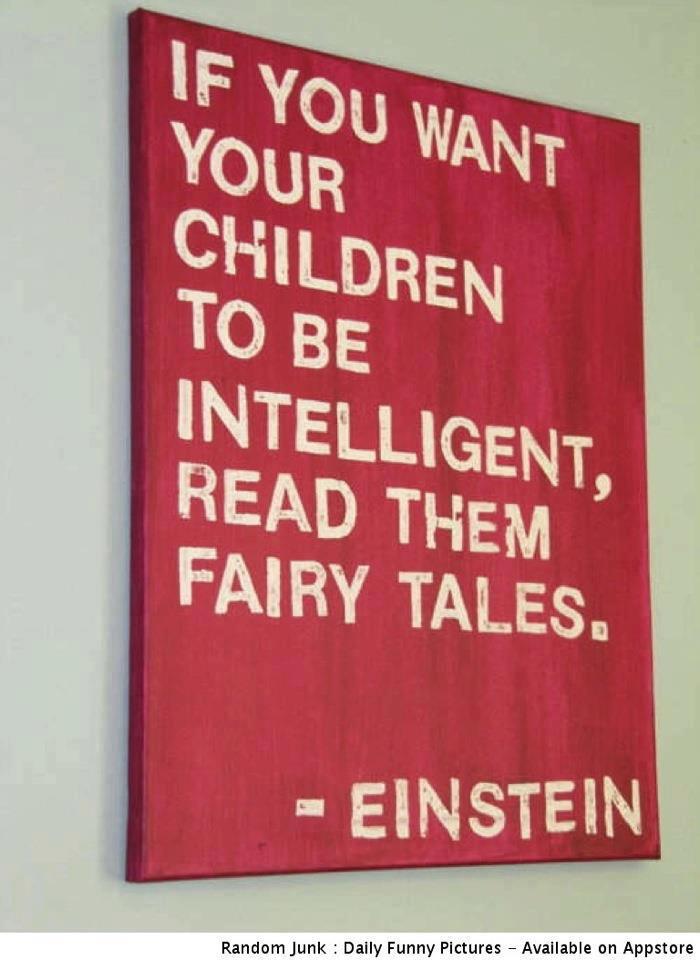 If you want your children to be intelligent, read them FairyTales