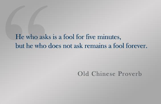 He Who Asks Is A Fool For Five Minutes