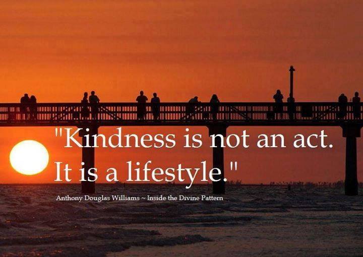 Kindness Is Not An Act. It is a lifestyle.
