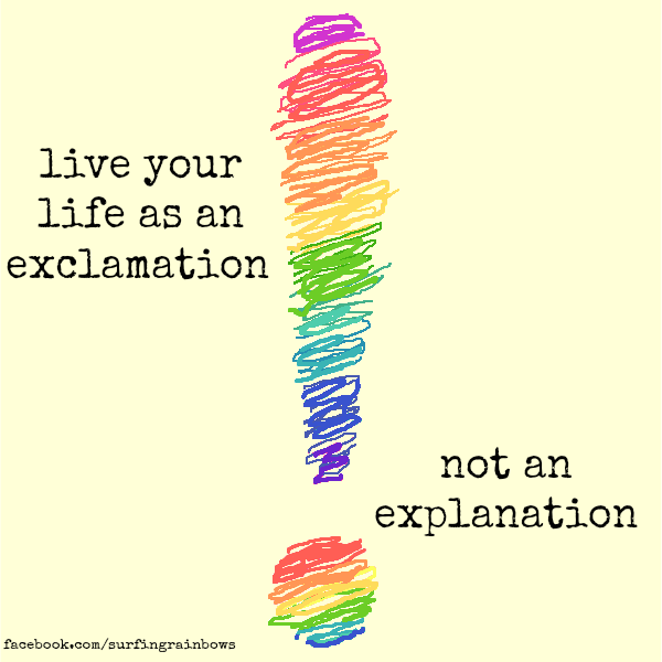 Live Your Life As An Exclamation
