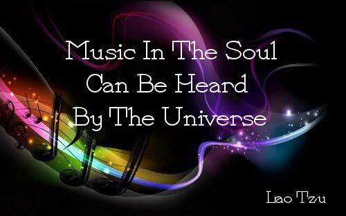 Music In The Soul Can Be Heard By The Universe