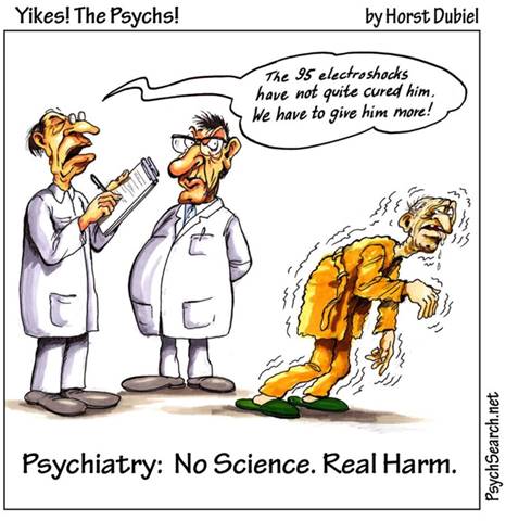 Psychiatry - No Science. Real Harm.