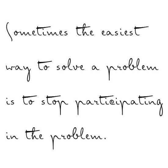 Stop Participating In The Problem