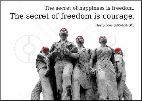 The Secret Of Freedom Is Courage