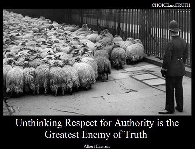 Unthinking Respect For Authority Is The Greatest Enemy Of Truth