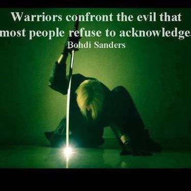 Warriers Confront the Evil that Most People Refuce to Acknowledge