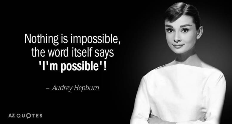 Audrey Hepburn Nothing Is Impossible