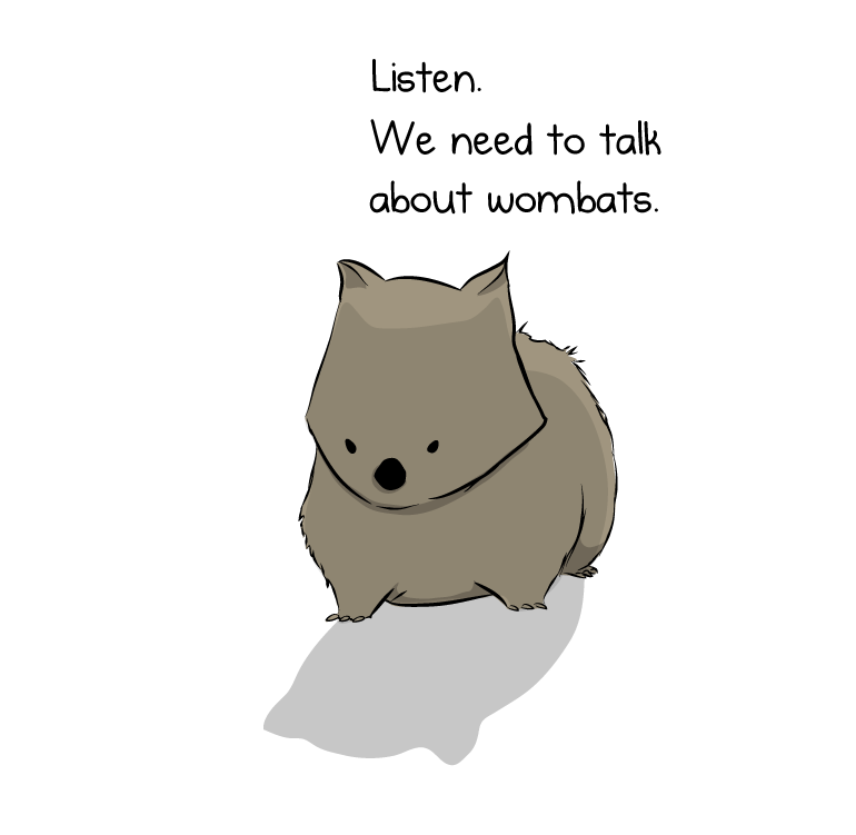 Listen! We need to talk about wombats