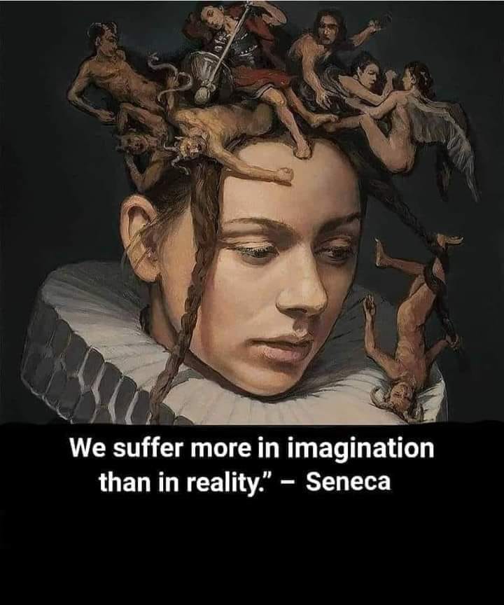 We Suffer More In Imagination